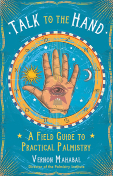 Paperback Talk to the Hand: A Field Guide to Practical Palmistry Book