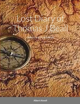 Paperback Lost Diary of Thomas J Beall: Codes 1 and 3 Deciphered Book