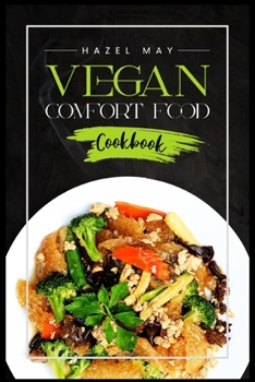 Paperback Vegan Comfort Food Cookbook: Favorite Plant-Based Recipes You'll Love (2022 Guide for Beginners) Book