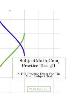 Paperback Subjectmath.com Practice Test #1, 2019 Edition: A Full Practice Test for the Math Subject Exam Book