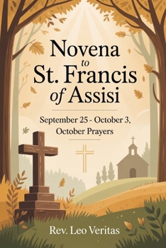 Paperback Novena to St. Francis of Assisi: September 25 - October 3, October Prayers. Book
