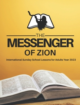 Paperback The Messenger of Zion Sunday School Lessons for Adults Year 2023 King James Version Book