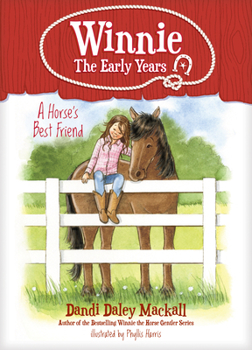 A Horse's Best Friend - Book #2 of the Winnie: The Early Years