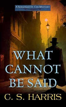 Library Binding What Cannot Be Said: A Sebastian St. Cyr Mystery [Large Print] Book