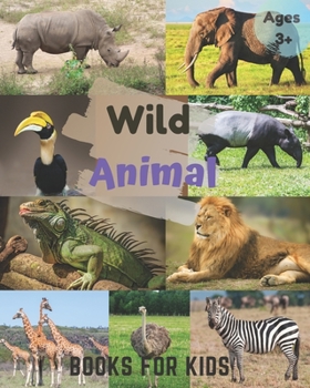 Paperback Wild Animal Books for Kids Ages 3+: Early learning life wild animals -Tiger Lion Giraffe Rhino Elephant Crocodile etc., Book