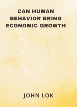 Hardcover Can Human Behavior Bring Economic Growth Book