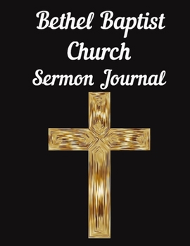 Paperback Bethel Baptist Church Sermon Journal: This sermon journal is a guided notebook suitable for taking to church to write notes in. Book