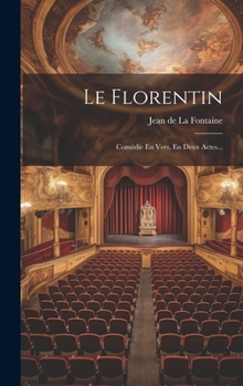 Hardcover Le Florentin: Comédie En Vers, En Deux Actes... [French] Book