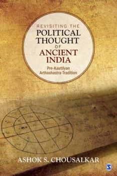 Hardcover Revisiting the Political Thought of Ancient India: Pre-Kautilyan Arthashastra Tradition Book