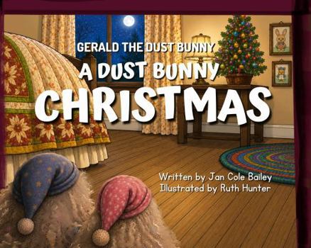 Gerald the Dust Bunny: A Dust Bunny Christmas