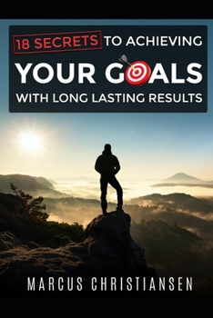 Paperback 18 Secrets to Achieving Your Goals: with Long Lasting Results Book