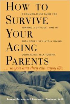 Paperback How to Survive Your Aging Parents: So You and They Can Enjoy Life Book