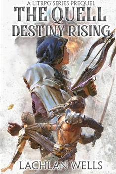 The Quell: Destiny Rising - A LitRPG Series - Book  of the Quell: Destiny Rising #0.5