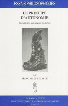 Paperback Le Principe d'Autonomie: Introduction Aux Auteurs Modernes [French] Book