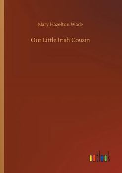 Our Little Irish Cousin - Book  of the Our Little Cousin