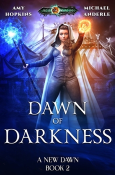 Dawn Of Darkness: Age Of Magic - A Kurtherian Gambit Series - Book #2 of the A New Dawn