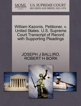 Paperback William Kazonis, Petitioner, V. United States. U.S. Supreme Court Transcript of Record with Supporting Pleadings Book