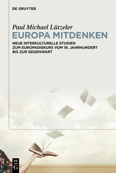 Hardcover Europa Mitdenken: Neue Interkulturelle Studien Zum Europadiskurs Vom 19. Jahrhundert Bis Zur Gegenwart [German] Book