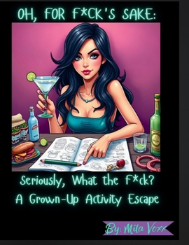 Paperback Oh For F*ck's Sake: Seriously, What the F*ck? A Grown-Up Activity Escape Book