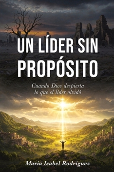 Paperback Un líder sin propósito: Cuando Dios despierta lo que el líder olvidó [Spanish] Book