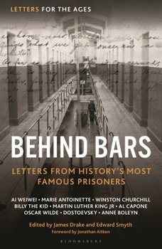 Hardcover Letters for the Ages Behind Bars: Letters from History's Most Famous Prisoners Book