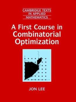 Hardcover A First Course in Combinatorial Optimization Book