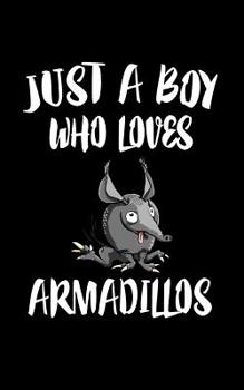 Paperback Just A Boy Who Loves Armadillos: Animal Nature Collection Book