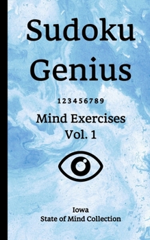 Sudoku Genius Mind Exercises Volume 1: Iowa State of Mind Collection