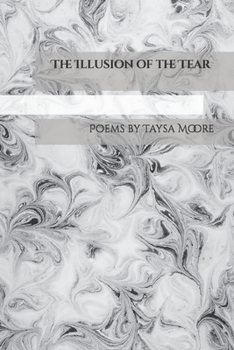 Paperback The Illusion of the Tear: Poems by Taysa Moore Book