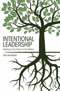 Paperback Intentional Leadership: Getting to the Heart of the Matter Book