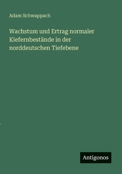 Wachstum und Ertrag normaler Kiefernbestände in der norddeutschen Tiefebene (German Edition)