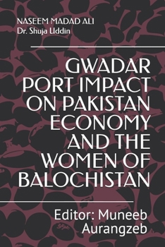 GWADAR PORT IMPACT ON PAKISTAN ECONOMY AND THE WOMEN OF BALOCHISTAN