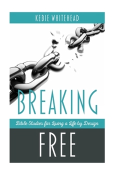 Paperback Breaking Free: Bible Studies For Living a Life by Design Book