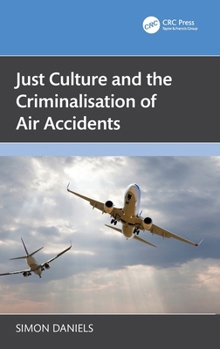 Hardcover Just Culture and the Criminalisation of Air Accidents Book