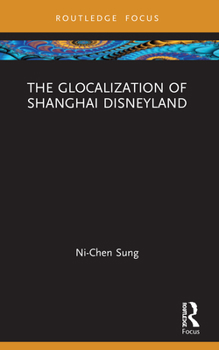 Paperback The Glocalization of Shanghai Disneyland Book