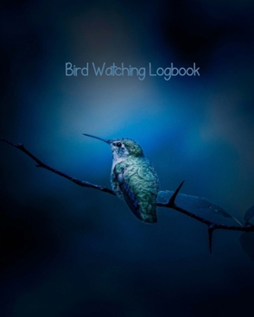 Bird Watching Log Book: Bird Watching Journal NoteBook Diary, Unique Gift for Birders and Bird WatchersHummingbird at Night