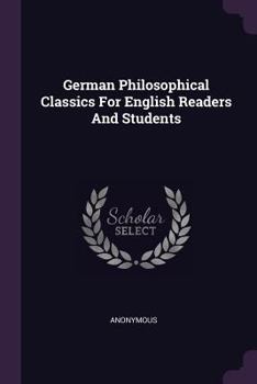 Paperback German Philosophical Classics For English Readers And Students Book
