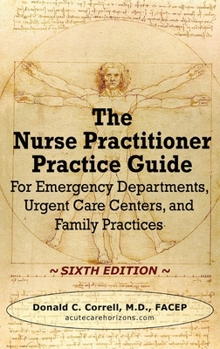 The Nurse Practitioner Practice Guide: For Emergency Departments, Urgent Care Centers, and Office Practices
