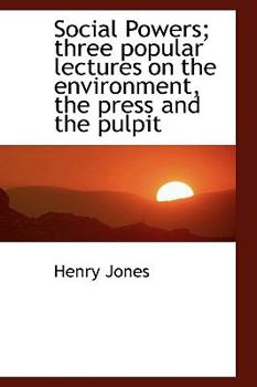 Hardcover Social Powers; Three Popular Lectures on the Environment, the Press and the Pulpit Book