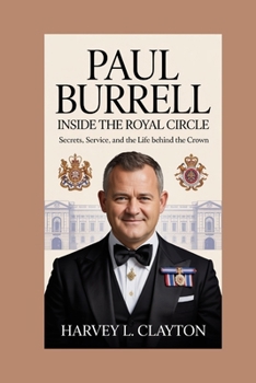 Paul Burrell:Inside the Royal Circle: Secrets, Service, and the Life Behind the Crown