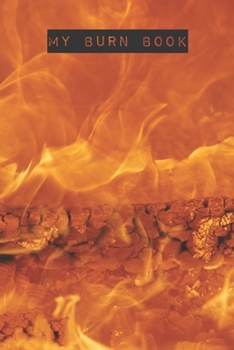 Paperback My Burn Book: Notes- Dotted Lined Notebook - Journal To Wirte Down Your Anger, Rage - Journal To Release Negative Feelings And Heal Book