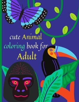 Paperback cute Animal coloring book for Adult: Fun, Easy, and Relaxing Coloring Pages for Animal Lovers, Great gift for adult Book