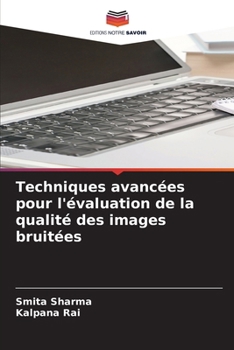 Paperback Techniques avancées pour l'évaluation de la qualité des images bruitées [French] Book