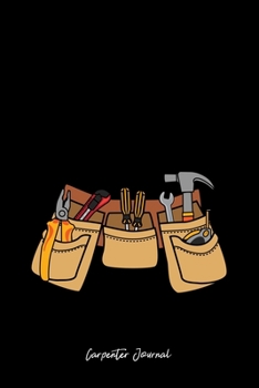 Carpenter Journal: Carpenter Tool Belt Costume  Cute Christmas Gift - Black Ruled Lined Notebook - Diary, Writing, Notes, Gratitude, Goal Journal - 6x9 120 pages