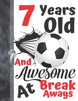 7 Years Old and Awesome at Break Aways : Soccer Ball Doodling College Ruled Composition Writing Notebook for Boys and Girls