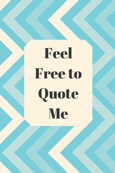 Paperback Feel Free to Quote Me: 120 pages notebook with glossy cover .different designs with different colors Book