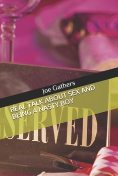 Paperback Real Talk About Sex And Being A Nasty Boy Book