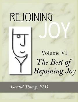 Paperback Rejoining Joy: Volume 6 The Best of Rejoining Joy Book