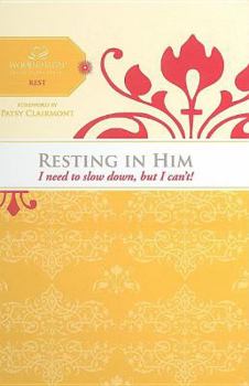 Spiral-bound Resting in Him: I Need to Slow Down But I Can't! Book