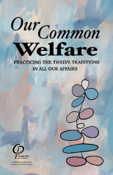 Paperback Our Common Welfare: Practicing the Twelve Traditions in All Our Affairs Book
